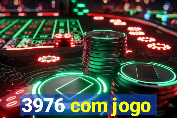 3976 com jogo